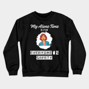 My Alone Time Is For Everyone'S Safety Funny Quiet Space Crewneck Sweatshirt